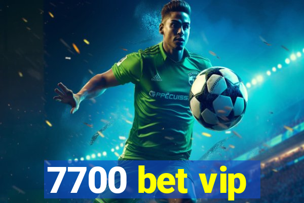 7700 bet vip